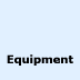 Equipment